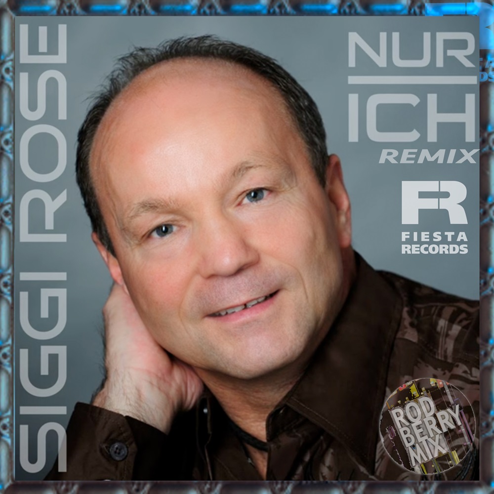Siggi Rose – Nur Ich (Rod Berry Mix)