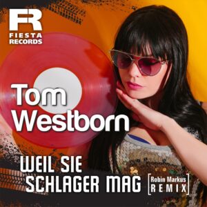 Tom Westborn – Weil Sie Schlager Mag (Robin Markus Remix)