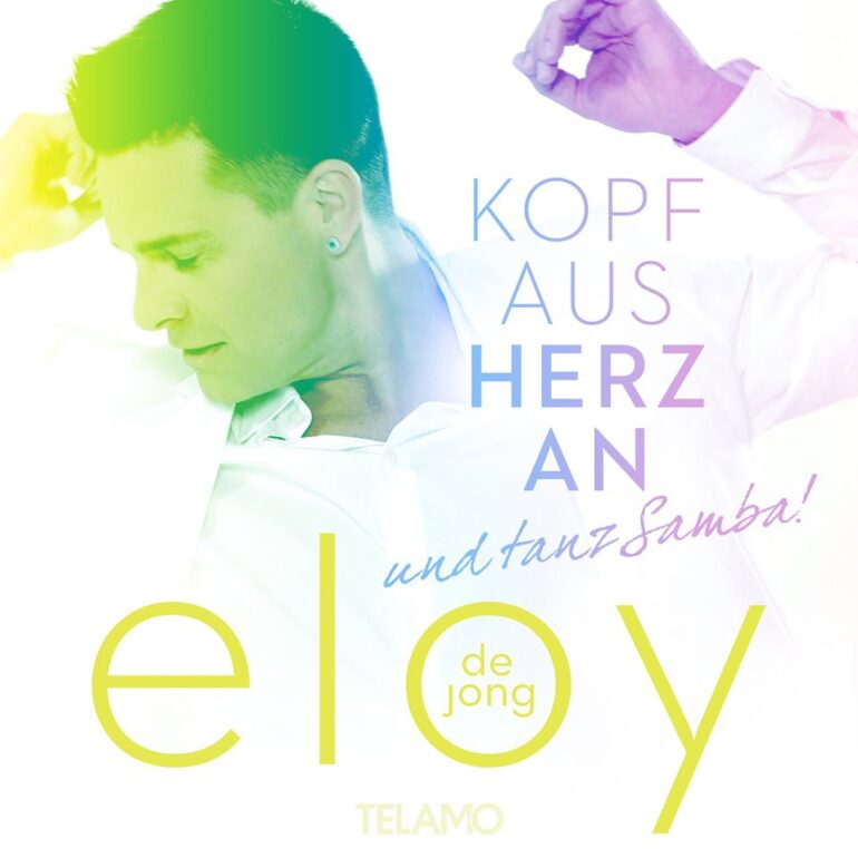 Eloy de Jong – Kopf Aus Herz An (…Und Tanz! SAMBA)