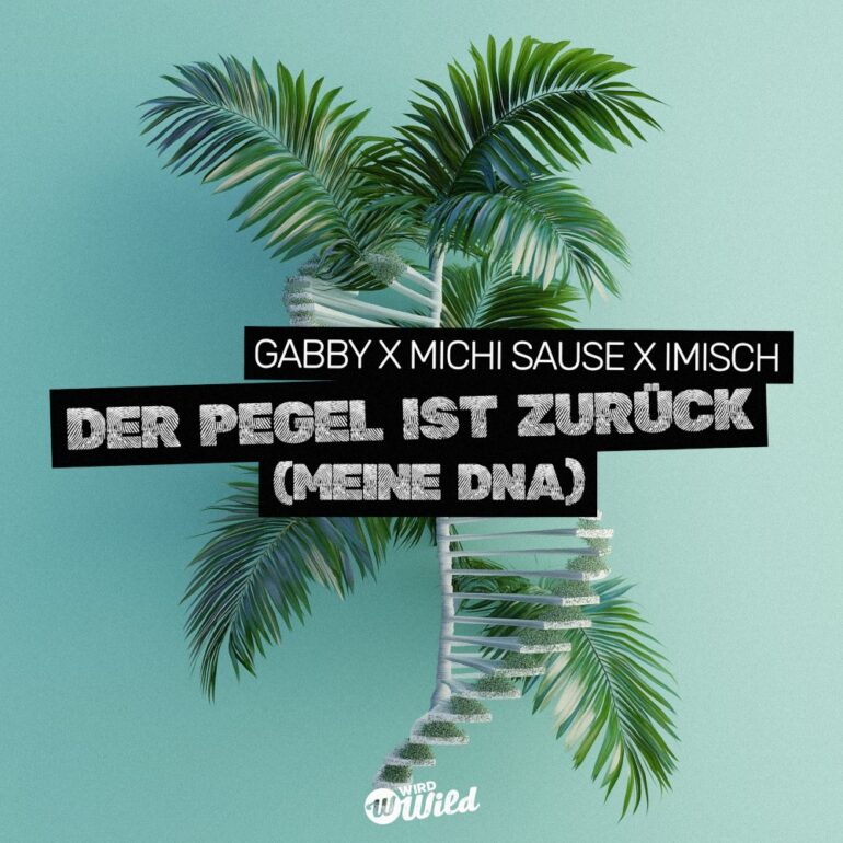 Gabby x Michi Sause x Imisch – Der Pegel Ist Zurück (Meine DNA)