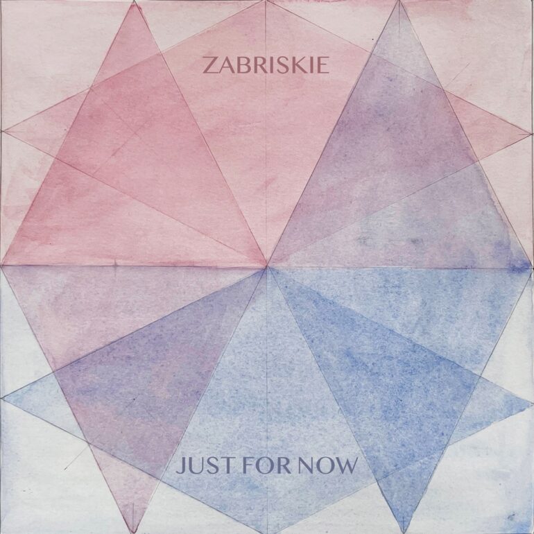 Zabriskie – Just For Now