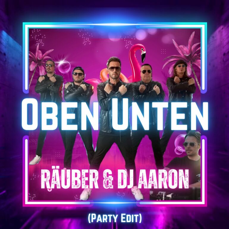 Räuber & DJ Aaron – Oben Unten (Party Edit)