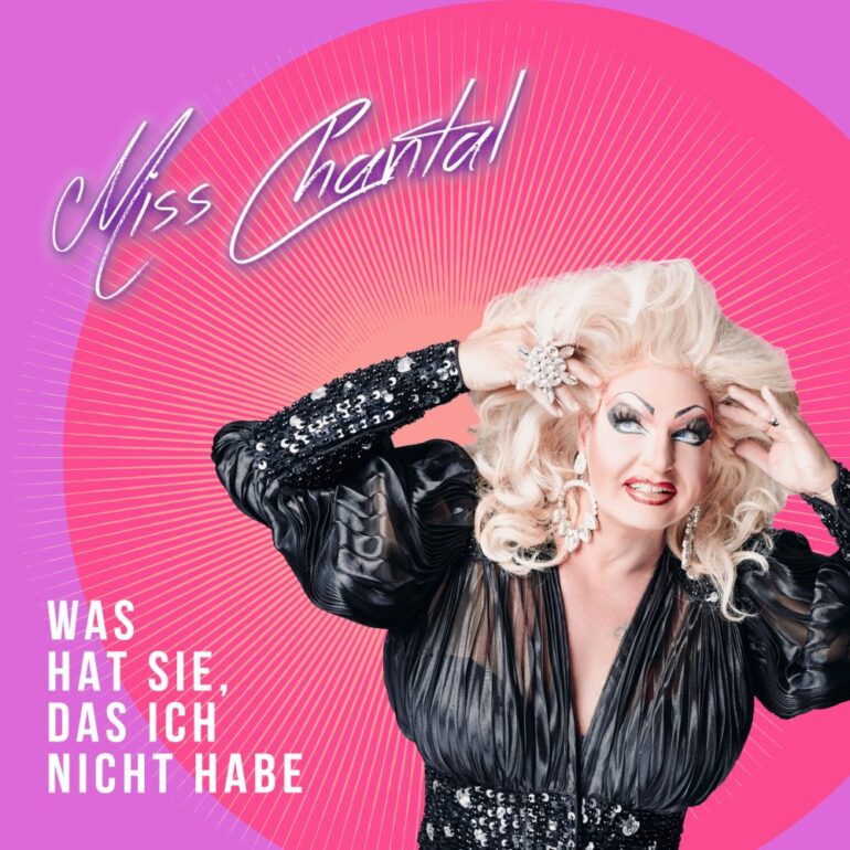 Miss Chantal – Was Hat Sie, Das Ich Nicht Habe