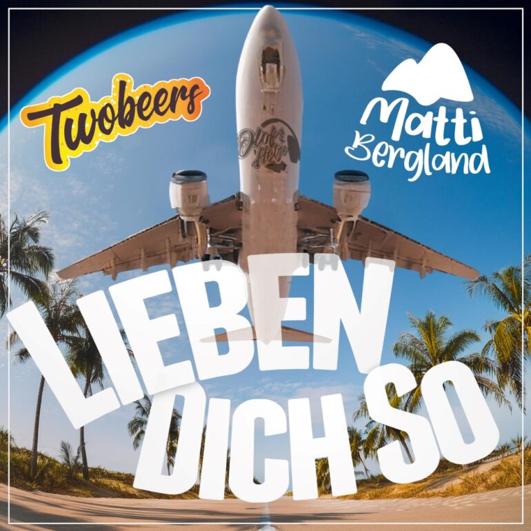 Twobeers & Matti Bergland – Lieben Dich So
