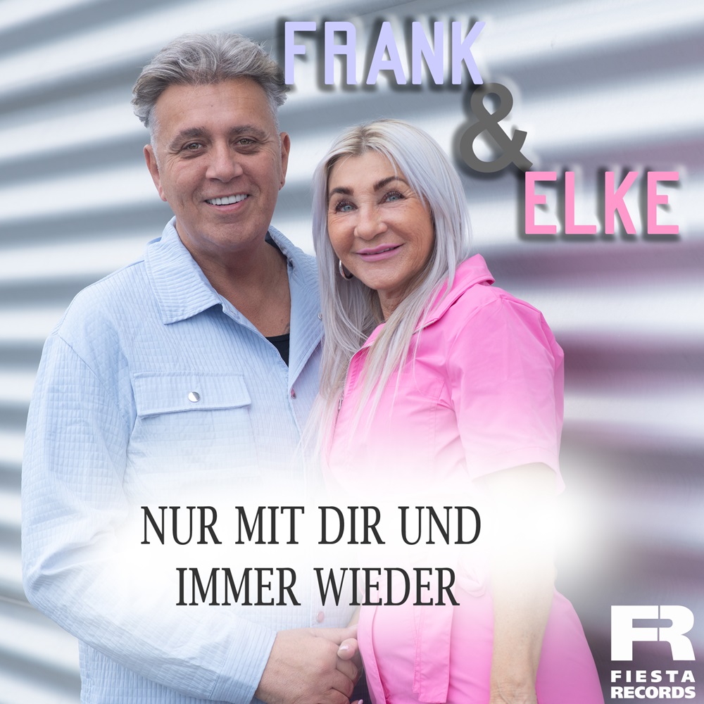 Frank & Elke – Nur Mit Dir Und Immer Wieder