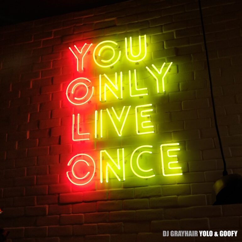 DJ Grayhair – YOLO & Goofy