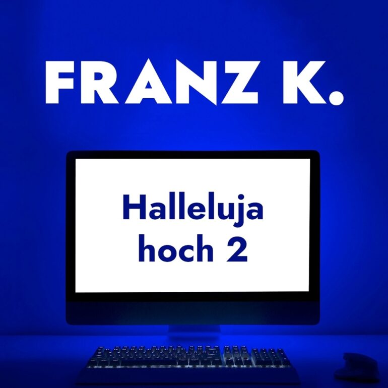 Franz K. – Halleluja Hoch 2
