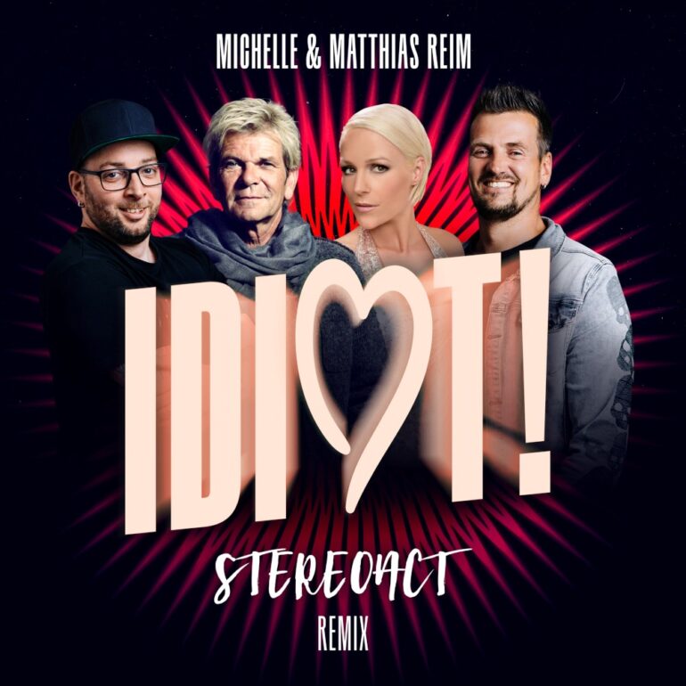 Stereoact x Michelle & Matthias Reim – Idiot (Stereoact Remix)