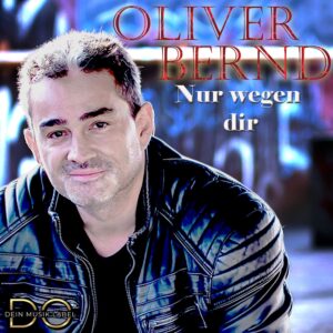 Oliver Bernd – Nur Wegen Dir