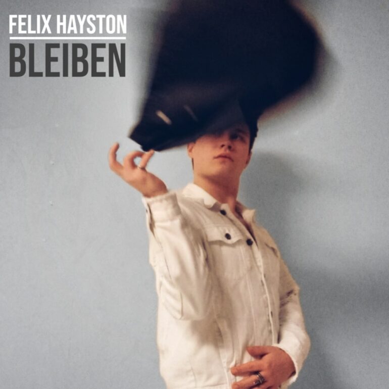 Felix Hayston – Bleiben