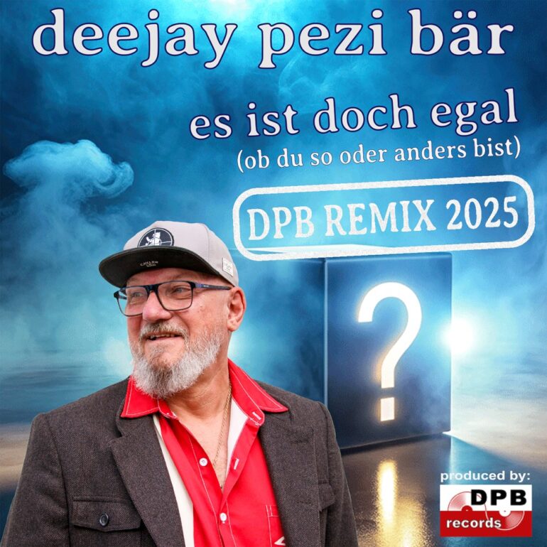 Deejay Pezi Bär – Es Ist Doch Egal (Ob Du So Oder Anders Bist) DPB Remix 2025