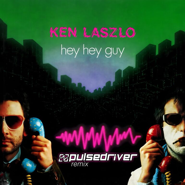 Ken Laszlo – Hey Hey Guy (Pulsedriver Remix)
