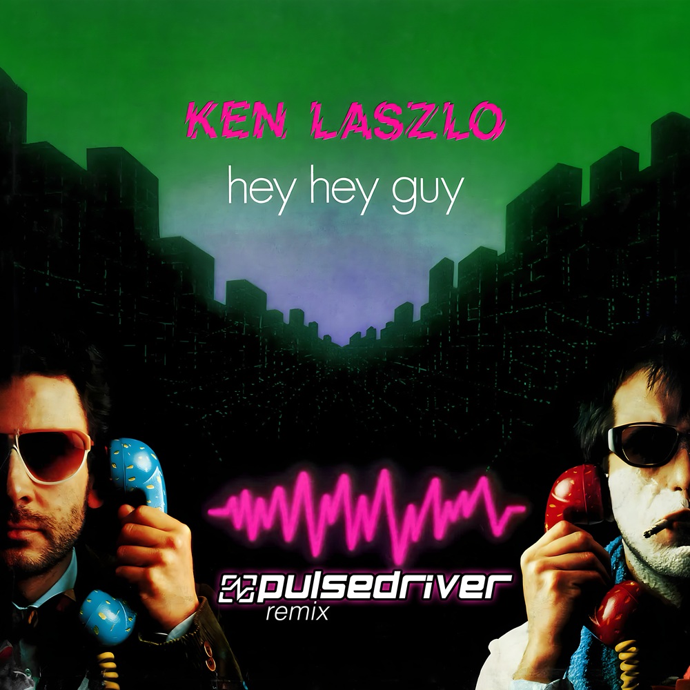 Ken Laszlo – Hey Hey Guy (Pulsedriver Remix)