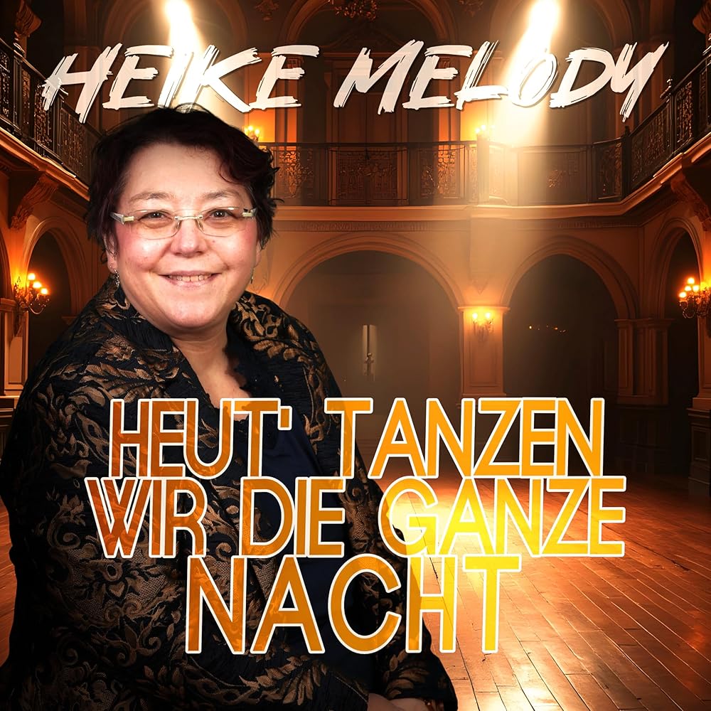 Heike Melody – Heut Tanzen Wir Die Ganze Nacht
