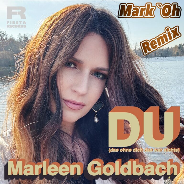 Marleen Goldbach – Du (Das Ohne Dich Das War Nichts) (Mark ‚Oh Remix)