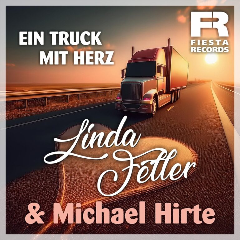 Linda Feller & Michael Hirte – Ein Truck Mit Herz