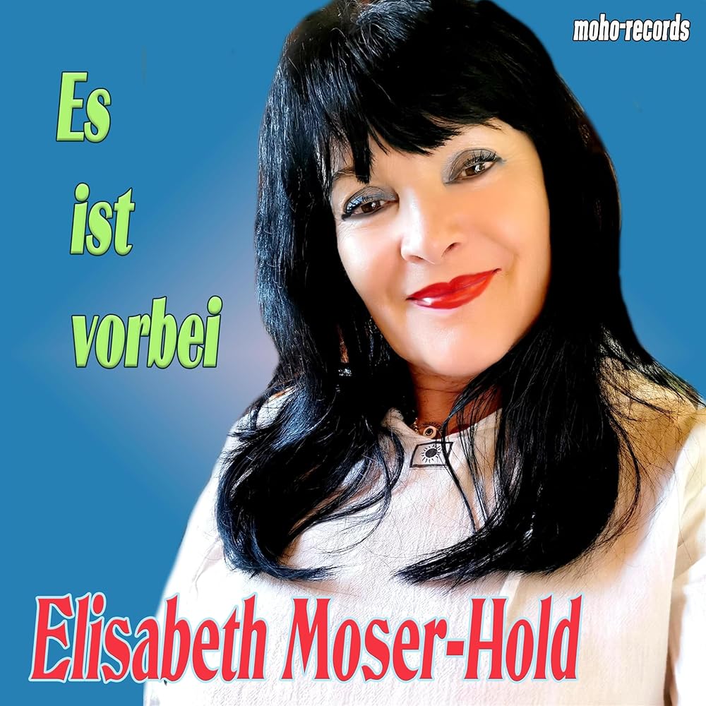 Elisabeth Moser-Hold – Es Ist Vorbei