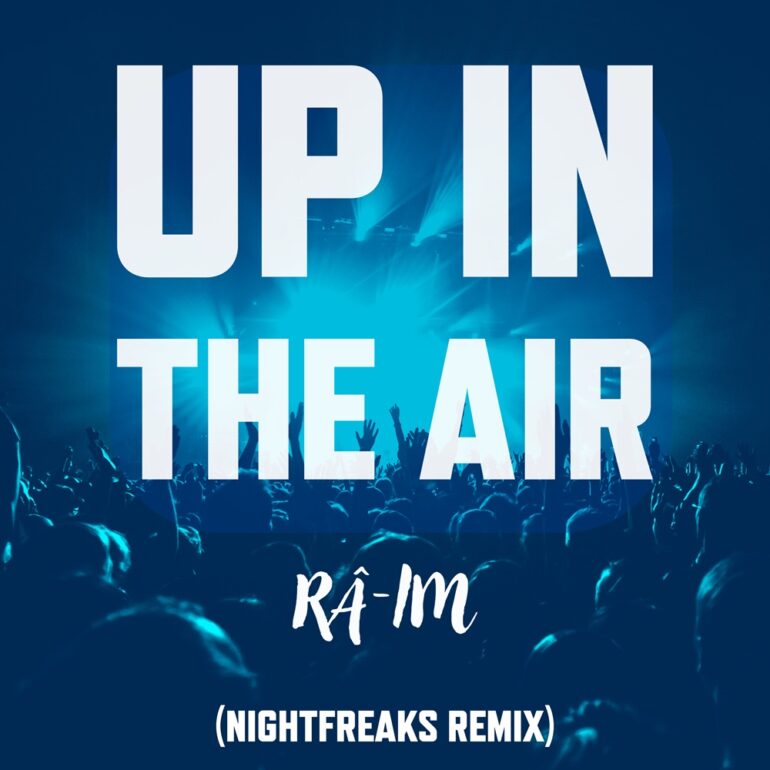 Râ-im – Up In The Air (Nightfreaks Remix)