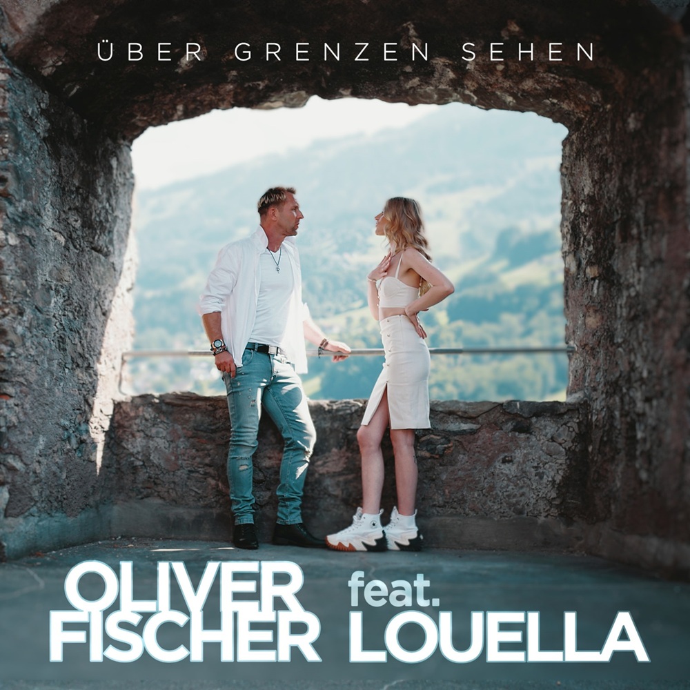 Oliver Fischer feat. Louella – Über Grenzen Sehen