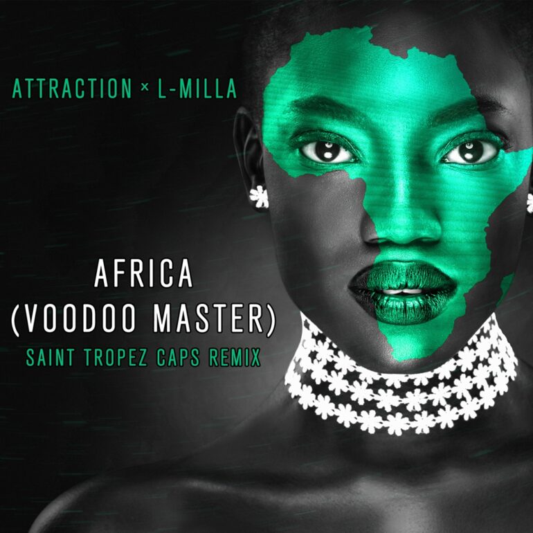 Attraction x L-Milla – Africa (Voodoo Master)(Saint Tropez Caps Remix)