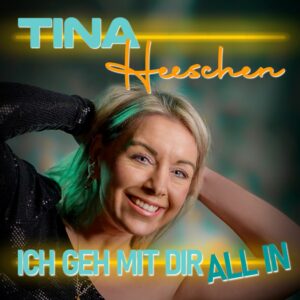 Tina Heeschen – Ich Geh Mit Dir All In