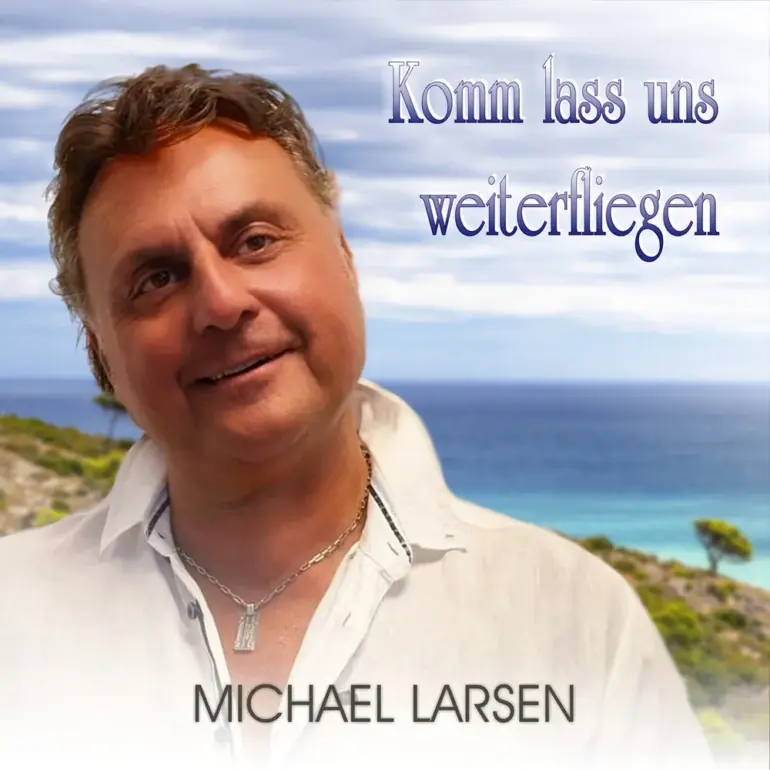 Michael Larsen – Komm Lass Uns Weiterfliegen