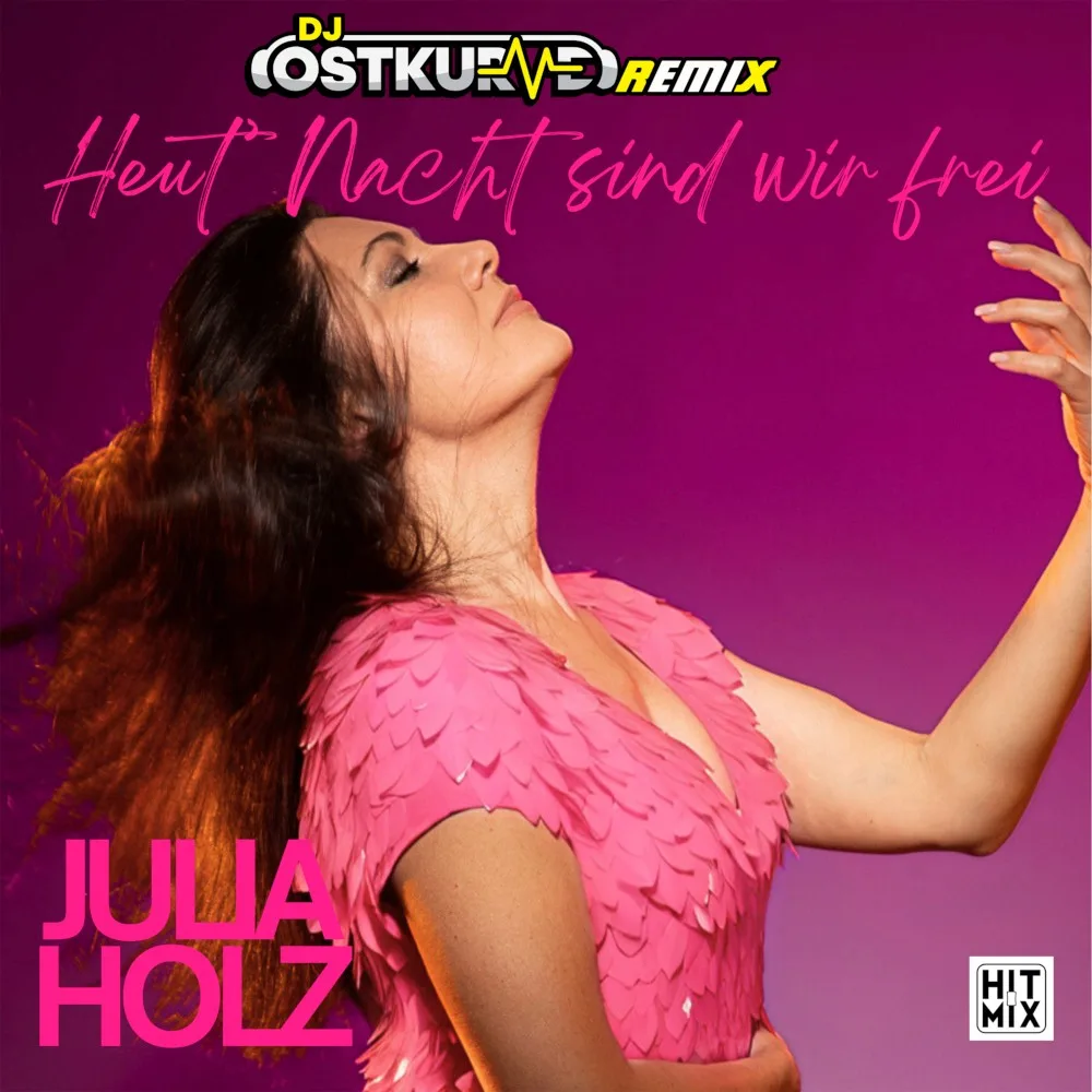 Julia Holz – Heut Nacht Sind Wir Frei (DJ Ostkurve Remix)