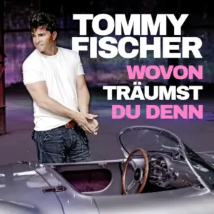 Tommy Fischer – Wovon Träumst Du Denn