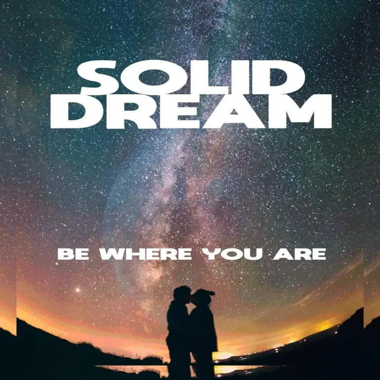 Solid Dream – Be Where You Are