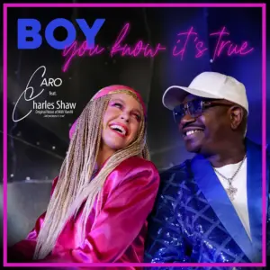 CARO feat. Charles Shaw – BOY You Know It`s True