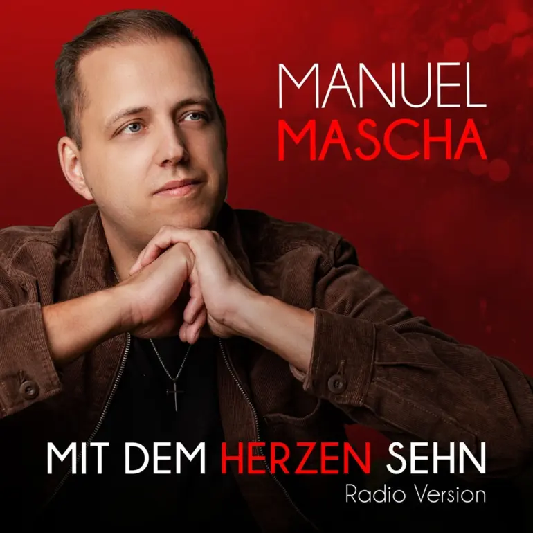 Manuel Mascha – Mit Dem Herzen Sehn