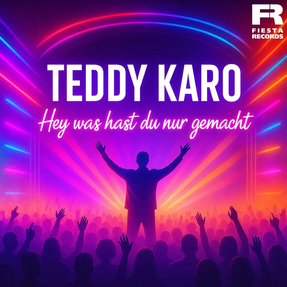 Teddy Karo – Hey Was Hast Du Nur Gemacht