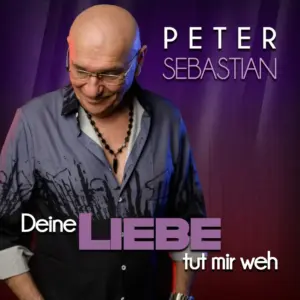 Peter Sebastian – Deine Liebe Tut Mir Weh