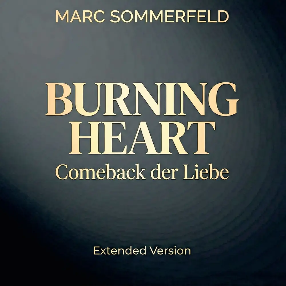 Marc Sommerfeld – Burning Heart – Comeback Der Liebe (Extended Mix)