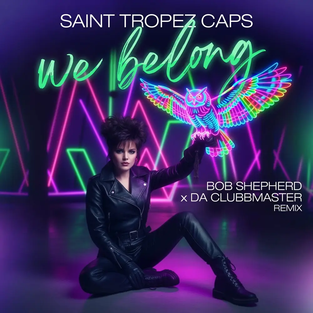 Saint Tropez Caps – We Belong (Bob Shepherd x Da Clubbmaster Remix)