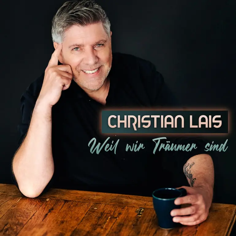 Christian Lais – Weil Wir Träumer Sind
