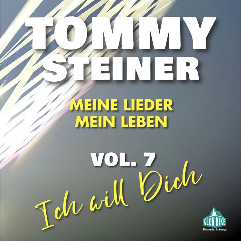 Tommy Steiner – Meine Lieder, Mein Leben Vol.7 (Ich Will Dich)