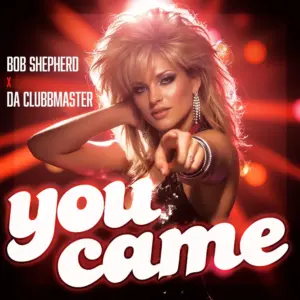 Bob Shepherd x Da Clubbmaster – You Came