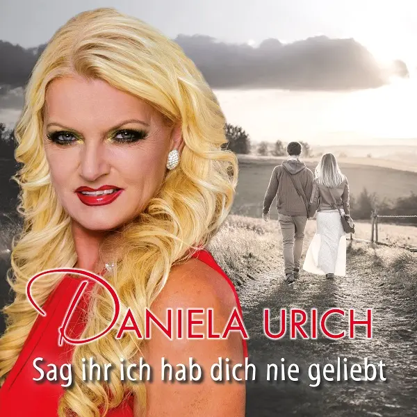 Daniela Urich – Sag Ihr Ich Hab Dich Nie Geliebt