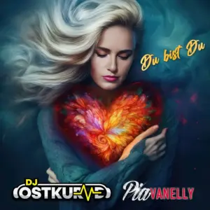 DJ Ostkurve feat. Pia Vanelly – Du Bist Du