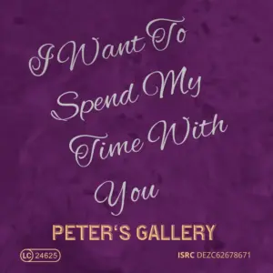 Peter’s Gallery – I Want To Spend My Time With You