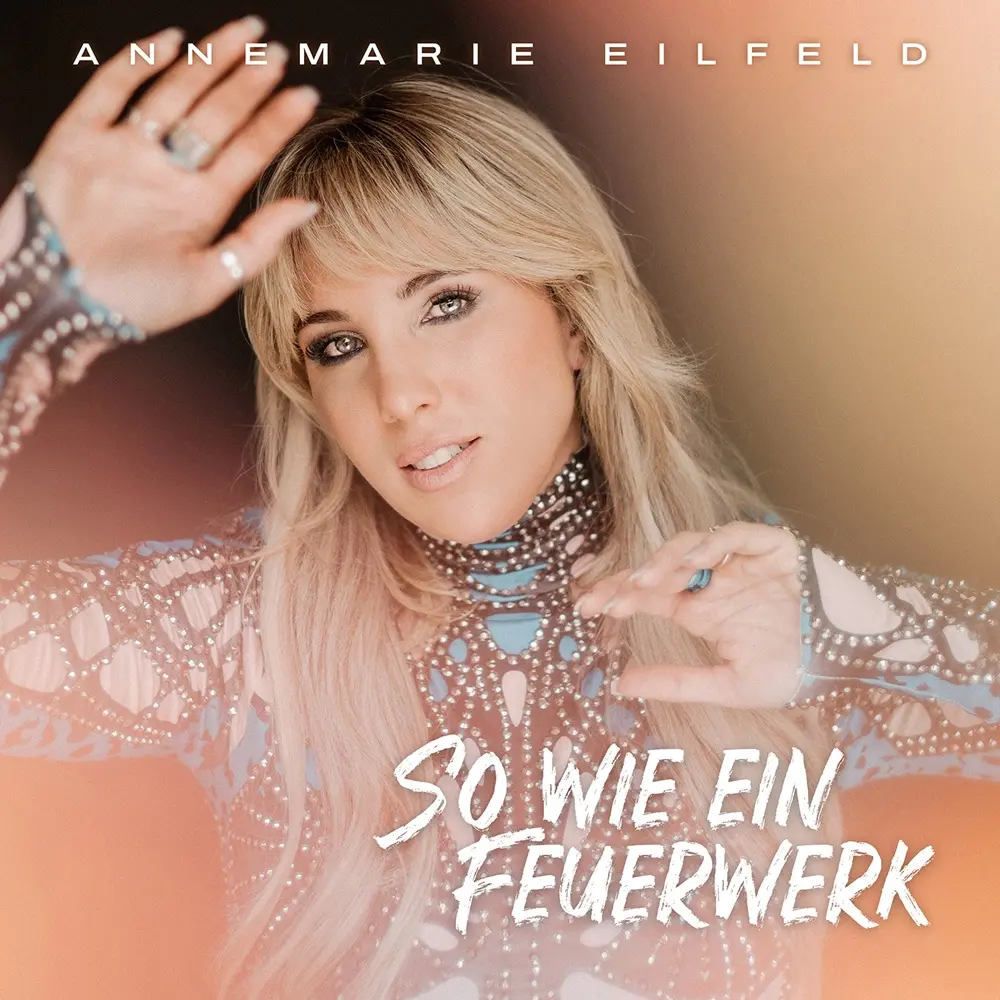 Annemarie Eilfeld – So Wie Ein Feuerwerk