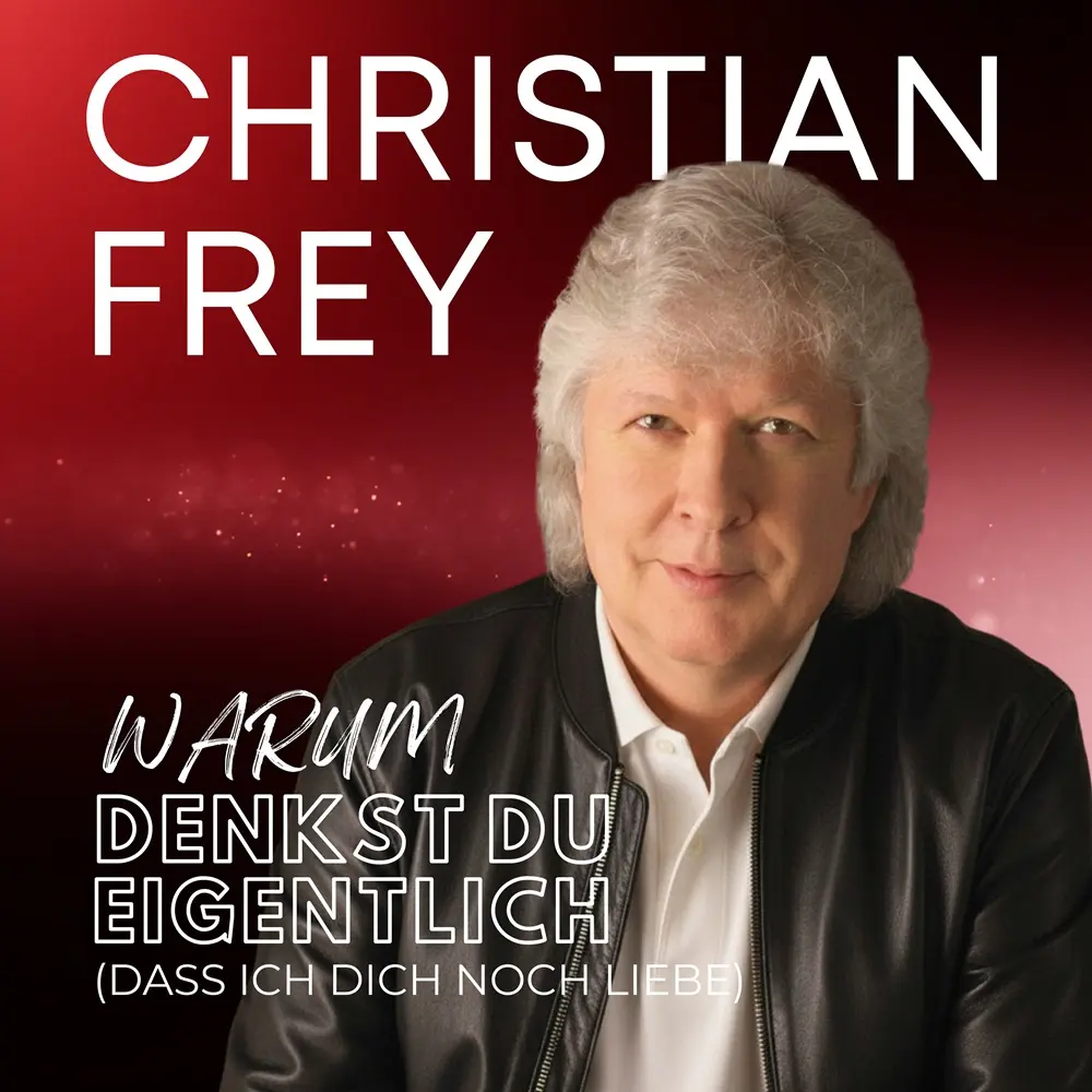 Christian Frey – Warum Denkst Du Eigentlich (Dass Ich Dich Noch Liebe)
