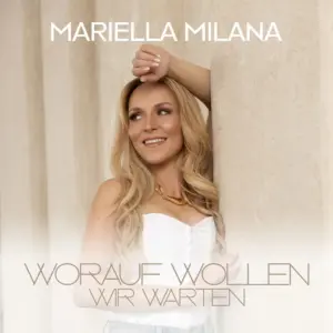 Mariella Milana – Worauf Wollen Wir Warten