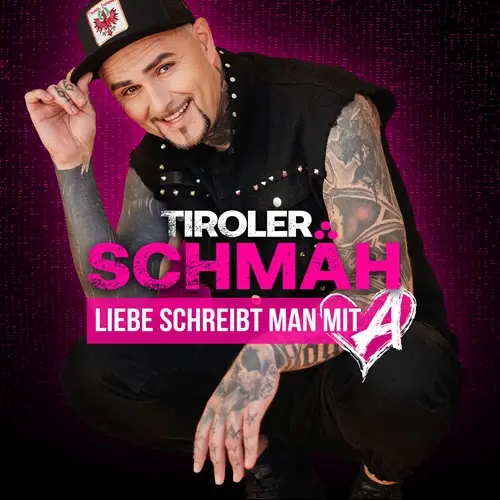 Tiroler Schmäh – Liebe Schreibt Man Mit A