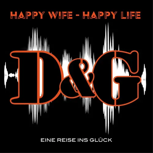 D&G – Happy Wife – Happy Life (Eine Reise Ins Glück)