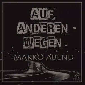 Marko Abend – Auf Anderen Wegen