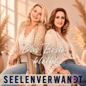 SEELENVERWANDT – Das Beste Bleibt