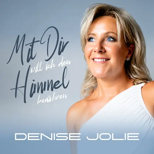 Denise Jolie – Mit Dir Will Ich Den Himmel Berühren