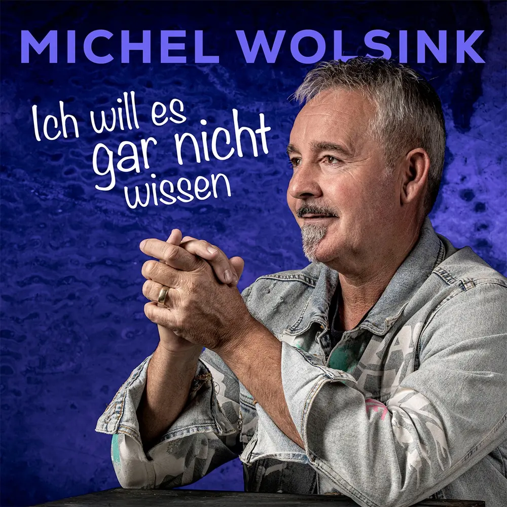 Michel Wolsink – Ich Will Es Gar Nicht Wissen